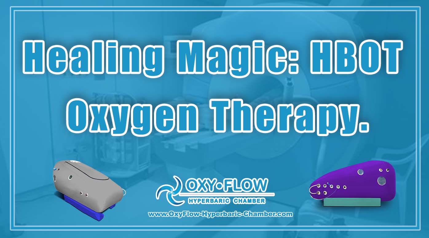 Healing Magic HBOT Oxygen Therapy.