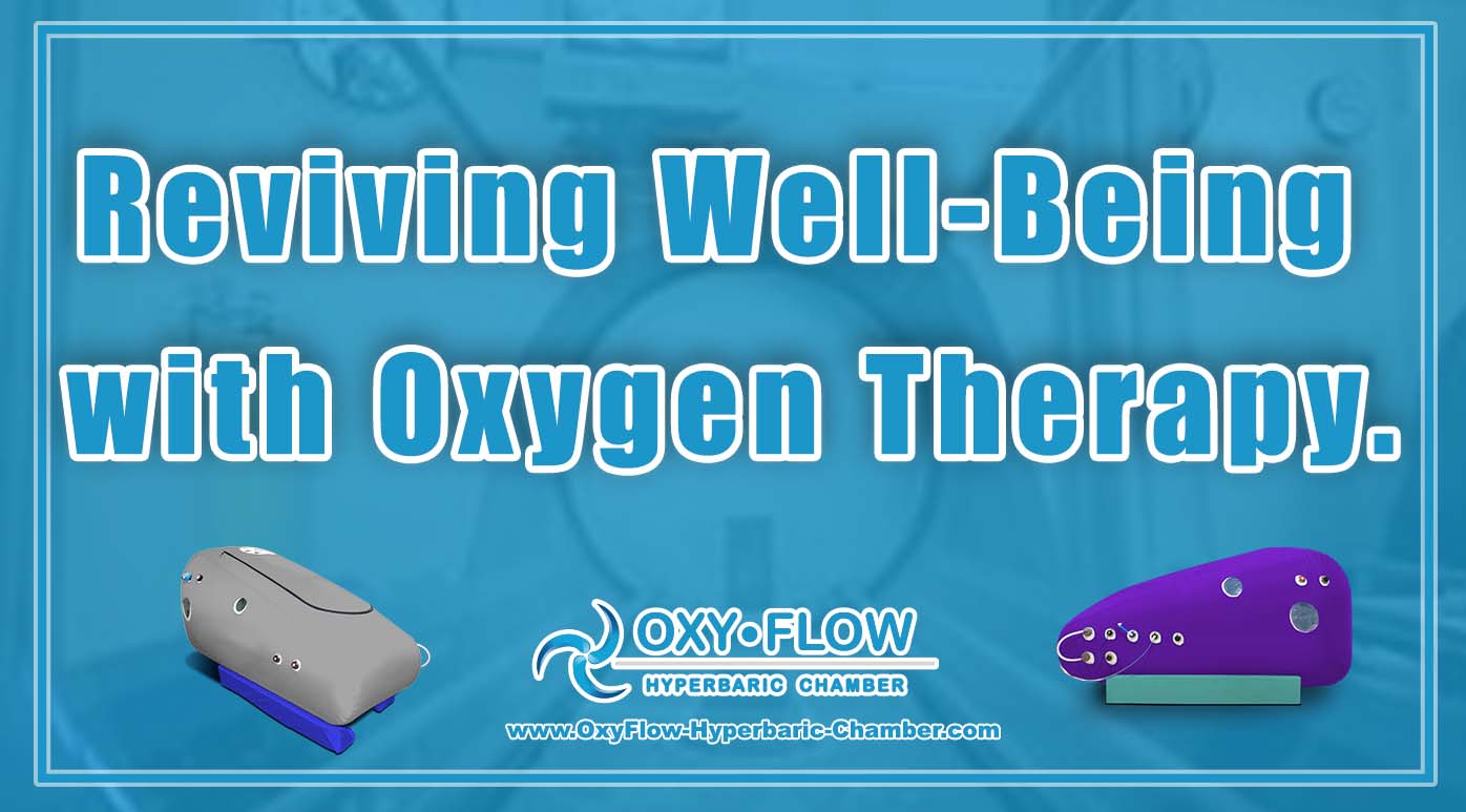 Reviving Well-Being with Oxygen Therapy.