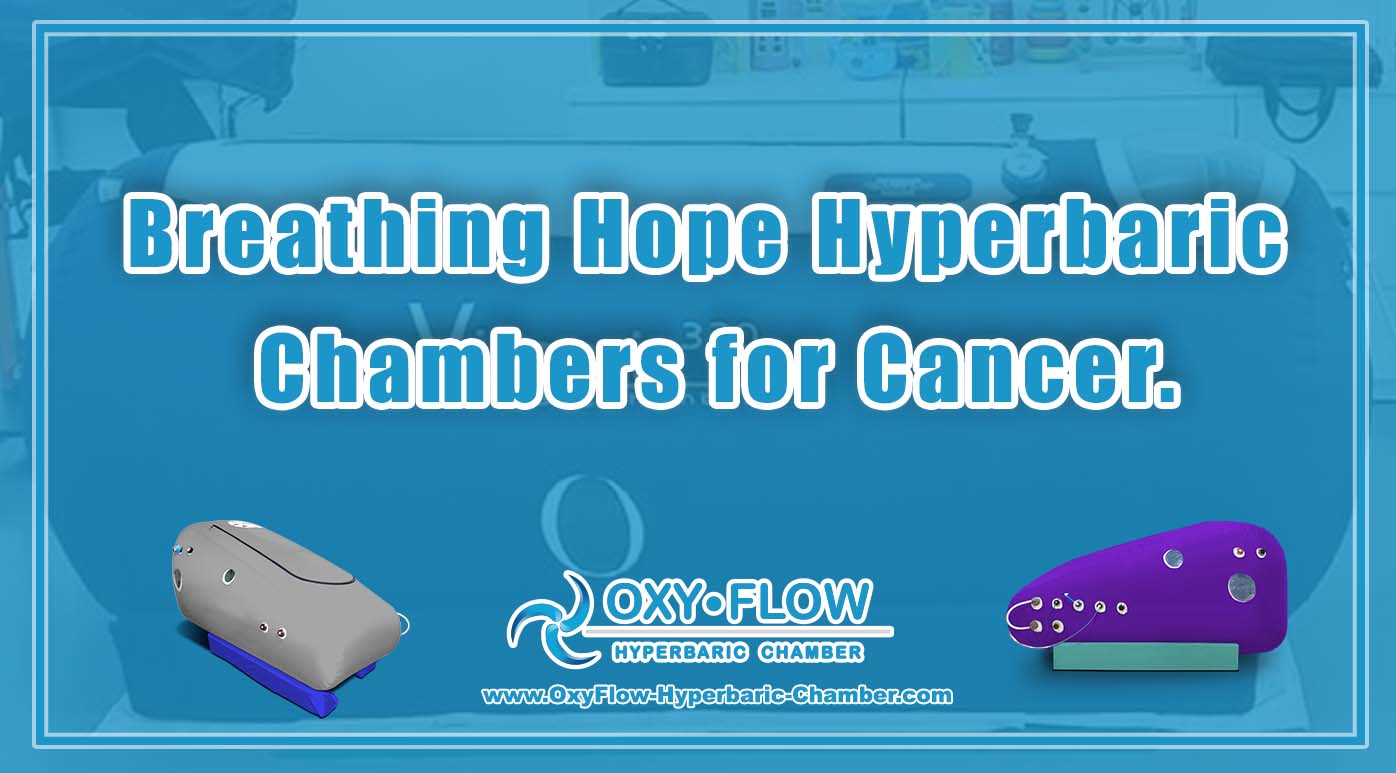 Breathing Hope | Hyperbaric Chambers for Cancer.