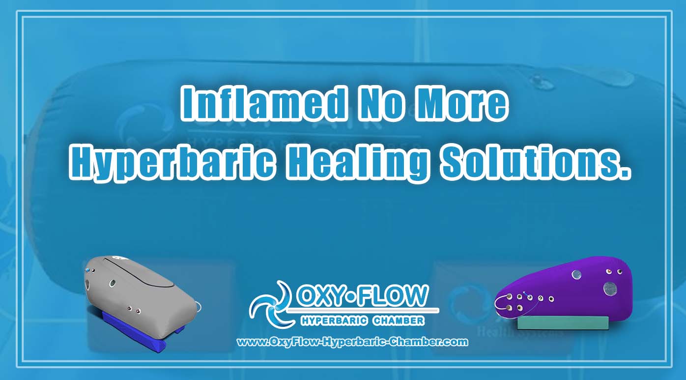 Inflamed No More | Hyperbaric Healing Solutions.