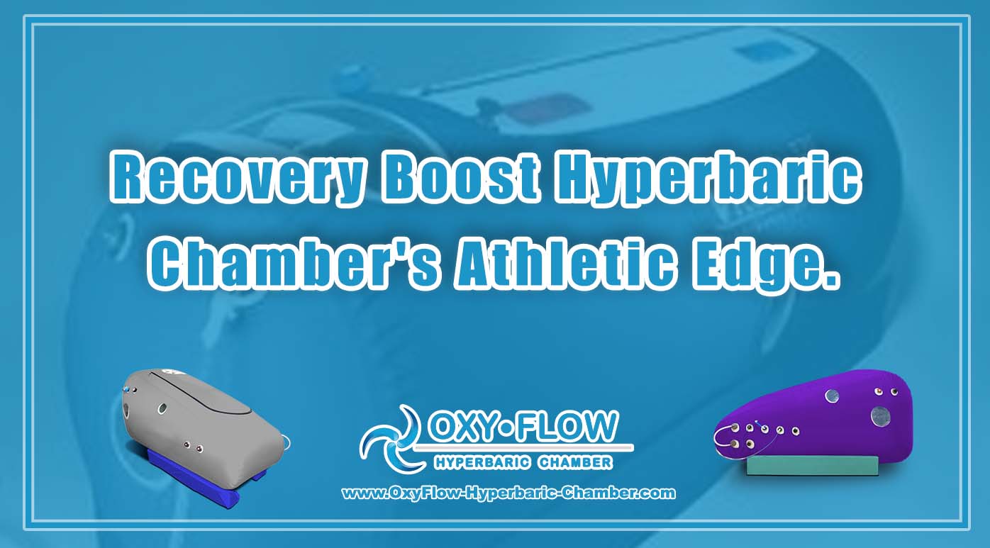 Recovery Boost | Hyperbaric Chamber's Athletic Edge.