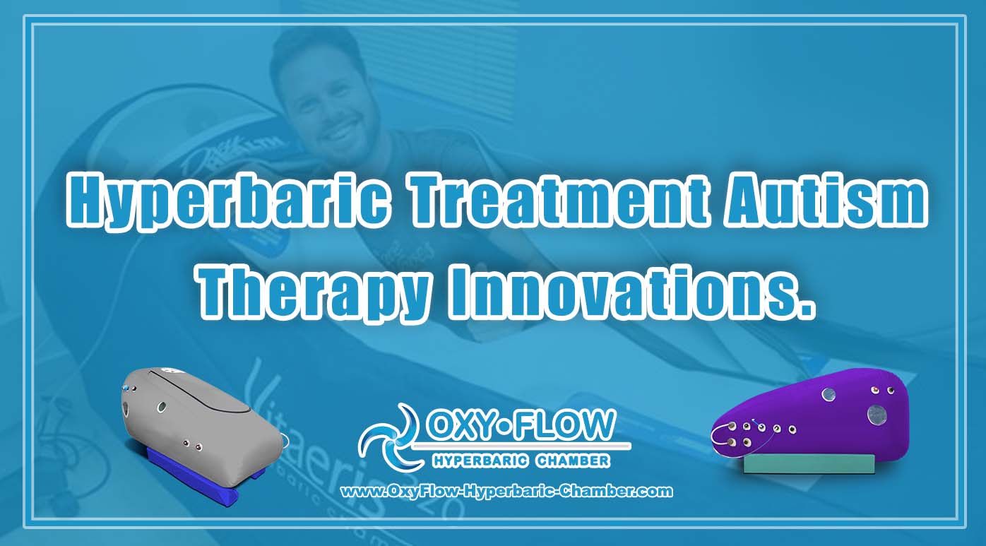 Hyperbaric Treatment | Autism Therapy Innovations.